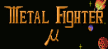 Metal fighter