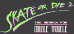 Skate or die 2